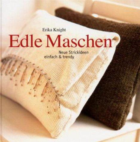 Edle Maschen. Neue Wohnideen. Einfach selbstgestrickt