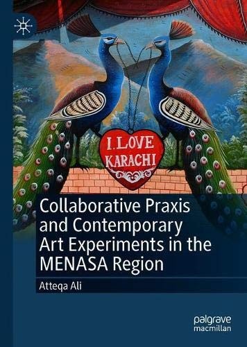 Collaborative Praxis and Contemporary Art Experiments in the MENASA Region