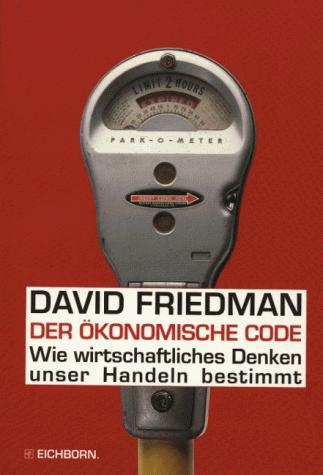 Der ökonomische Code. Wie wirtschaftliches Denken unser Handeln bestimmt