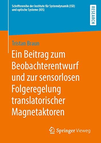 Ein Beitrag zum Beobachterentwurf und zur sensorlosen Folgeregelung translatorischer Magnetaktoren )