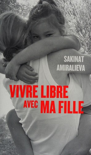 Vivre libre avec ma fille