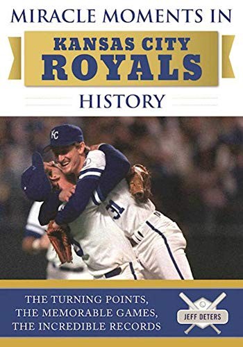 Miracle Moments in Kansas City Royals History