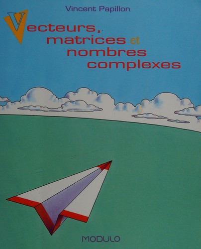 Vecteurs, matrices et nombres complexes