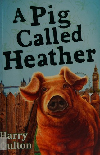 The reluctant adventures of a pig called Heather