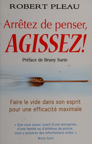 Arrêtez de penser, agissez!