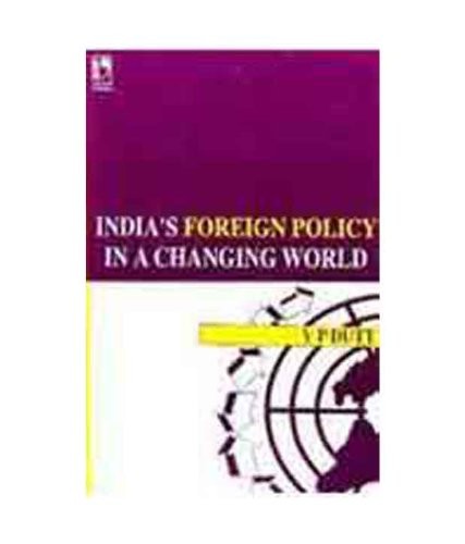 India`s Foreign Policy in a Changing World [Paperback] [Jan 01, 1999] V.P. Dutt