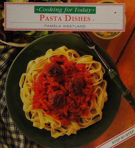 Cooking for Today Pasta Dishes