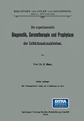 Die experimentelle Diagnostik, Serumtherapie und Prophylaxe der Infektionskrankheiten