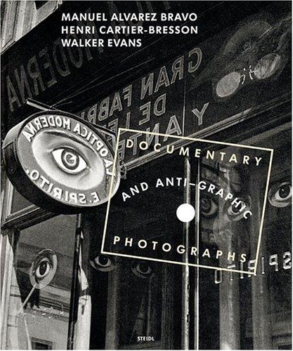 Documentary & anti-graphic photographs by Cartier-Bresson, Walker Evans & Alvarez Bravo
