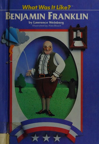 Benjamin Franklin (What Was It Like?)