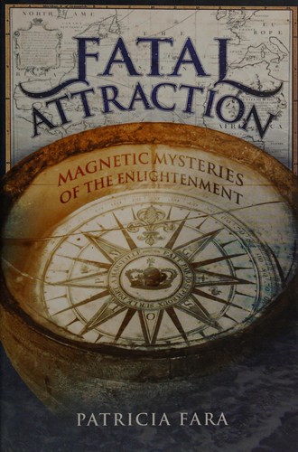 FATAL ATTRACTION: MAGNETIC MYSTERIES OF THE ENLIGHTENMENT