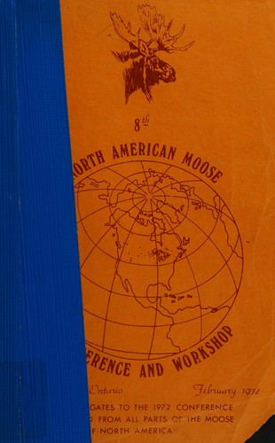8th North American Moose Conference and Workshop, Thunder Bay, Ontario, February 1972
