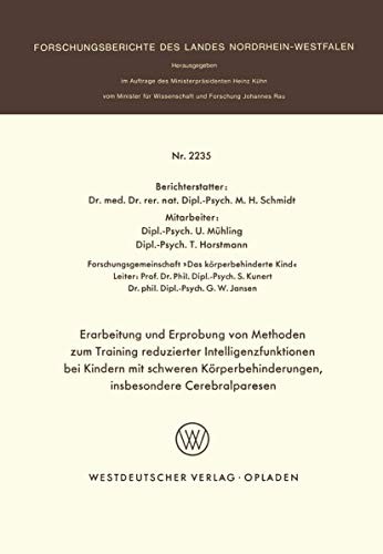 Erarbeitung und Erprobung von Methoden zum Training reduzierter Intelligenzfunktionen bei Kindern mit schweren Körperbehinderungen, insbesondere ... Nordrhein-Westfalen )
