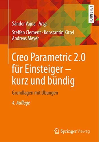 Creo Parametric 2.0 für Einsteiger - kurz und bündig