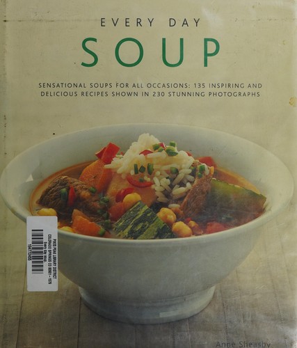 Every Day Soup: Sensational Soups For All Occasions