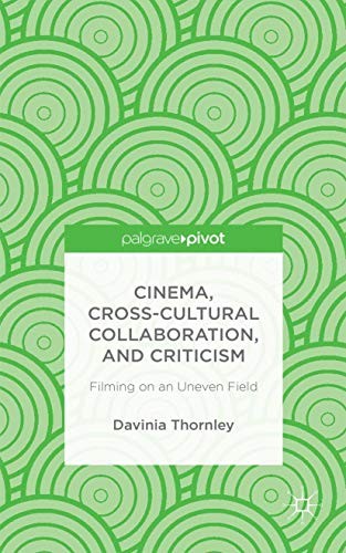 Cinema, Cross-Cultural Collaboration, and Criticism