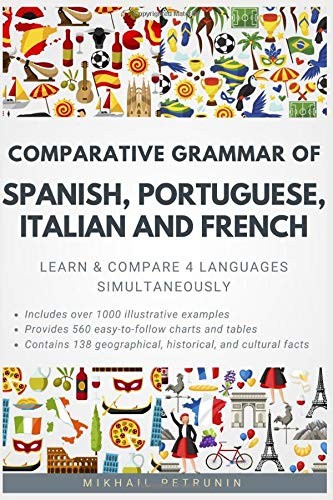Comparative Grammar of Spanish, Portuguese, Italian and French
