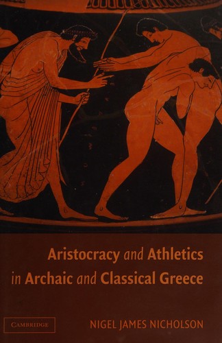 ARISTOCRACY AND ATHLETICS IN ARCHAIC AND CLASSICAL GREECE