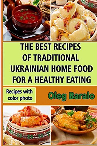 THE BEST RECIPES OF TRADITIONAL UKRAINIAN HOME FOOD FOR A HEALTHY EATING