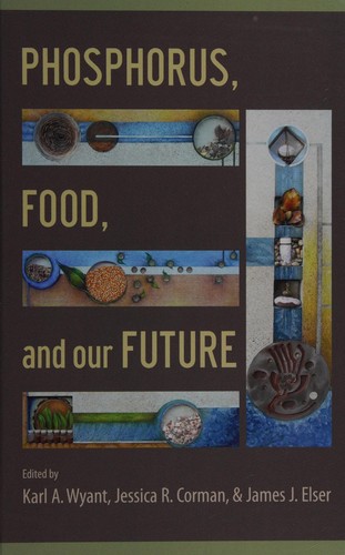 Phosphorus, Food, and Our Future
