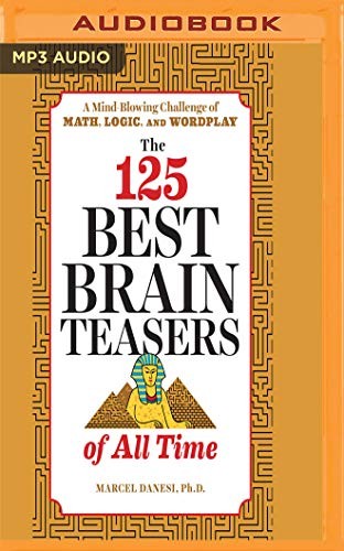 125 Best Brain Teasers of All Time, The