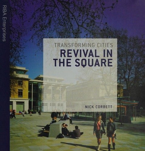 TRANSFORMING CITIES: REVIVAL IN THE SQUARE