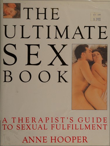 The ultimate sex book: a therapist's guide to sexual fulfillment