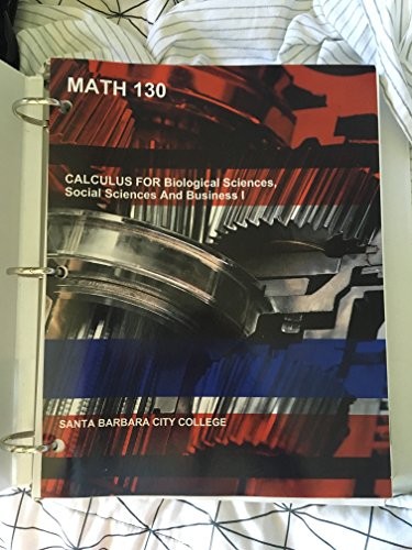 Math 130 CALCULUS FOR Biological Sciences,Social Sciences And Business 1
