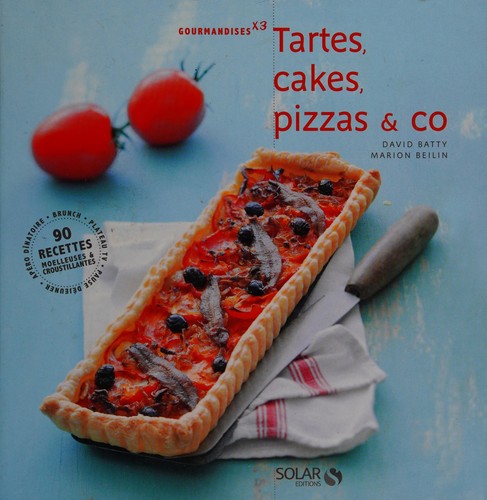 Tartes, cakes, pizzas & co
