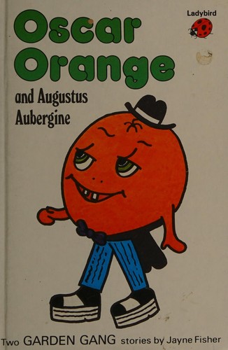 Oscar Orange ; (and, Augustus Aubergine)