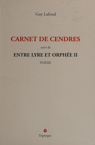 Carnets de cendres ; suivi de Entre lyre et Orphée II