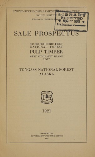 Sale prospectus. 335,000,000 cubic feet national forest pulp timber. West Admiralty Island unit. Tongass national forest Alaska