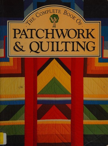The Complete book of patchwork and quilting