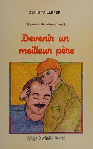 Apprenez de votre enfant à-- devenir un meilleur père