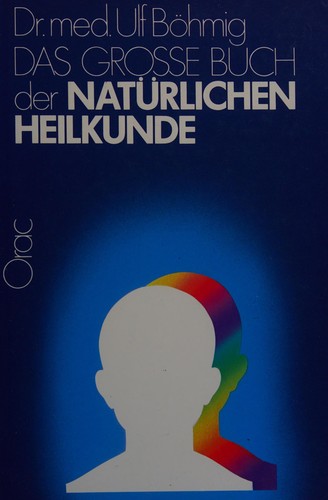 Das grosse Buch der natürlichen Heilkunde