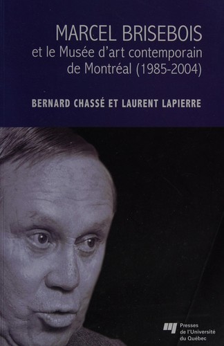 Marcel Brisebois et le Musée d'art contemporain de Montréal (1985-2004)