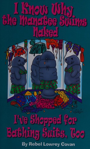 I Know Why the Manatee Swims Naked (I've Shopped for Bathing Suits, Too)