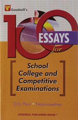 100 Essays for School College and Competitive Examinations