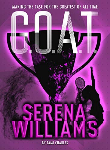 G.O.A.T. - Serena Williams