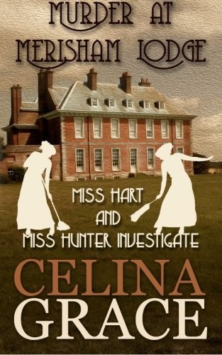 Murder at Merisham Lodge : Miss Hart and Miss Hunter Investigate