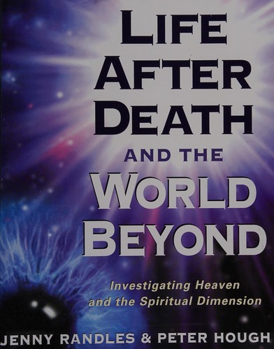 Life after death and the world beyond