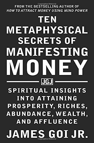 Ten Metaphysical Secrets of Manifesting Money