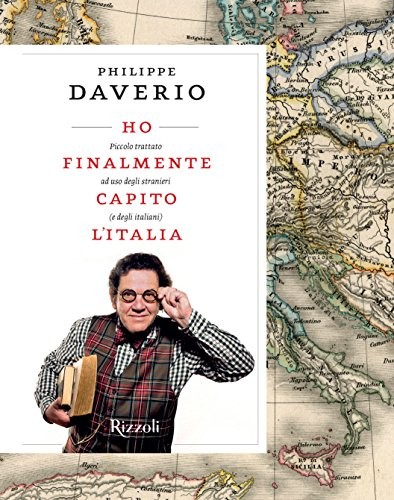 Ho finalmente capito l'Italia. Piccolo trattato ad uso degli stranieri