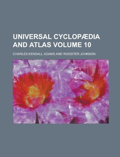 Universal Cyclopædia and Atlas Volume 10