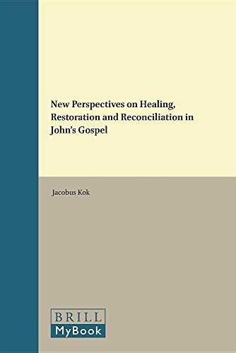 New Perspectives on Healing, Restoration and Reconciliation in John's Gospel