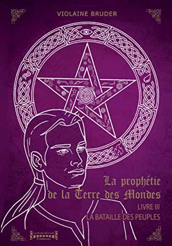 LA PROPHETIE DE LA TERRE DES MONDES TOME 3 - LA BATAILLE DES PEUPLES