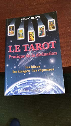 PRATIQUE DE LA DIVINATION - 4e édition - Les bases, les tirages, les réponses