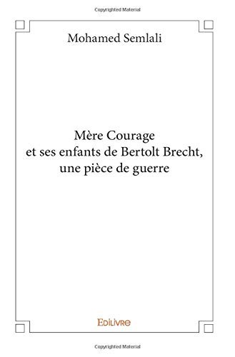 Mère Courage et ses enfants de Bertolt Brecht, une pièce de guerre