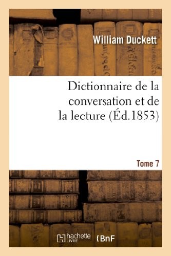 Dictionnaire de La Conversation Et de La Lecture.Tome 7