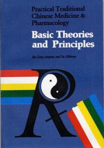 Practical traditional Chinese medicine and pharmacology : basic theories and principles